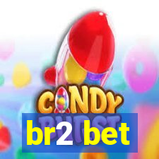 br2 bet